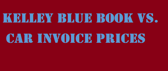 Kelley Blue Book vs. Car Invoice Prices